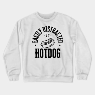 Easily Distracted by Hotdog Crewneck Sweatshirt